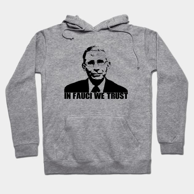 In Fauci We Trust Hoodie by Your Design